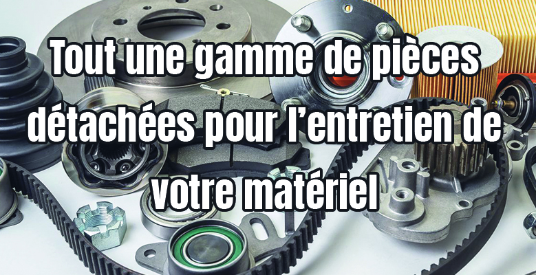 Notre gamme de pi&egrave;ces d&eacute;tach&eacute;es